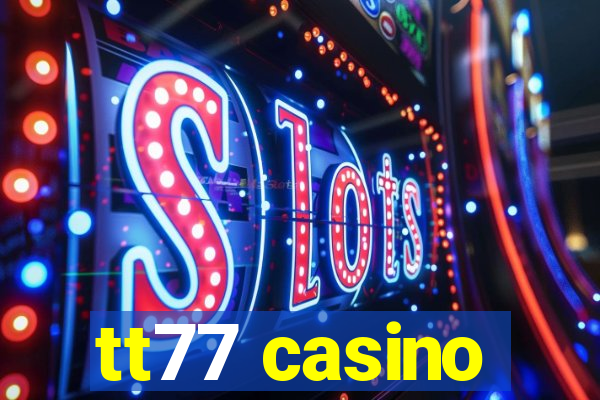 tt77 casino